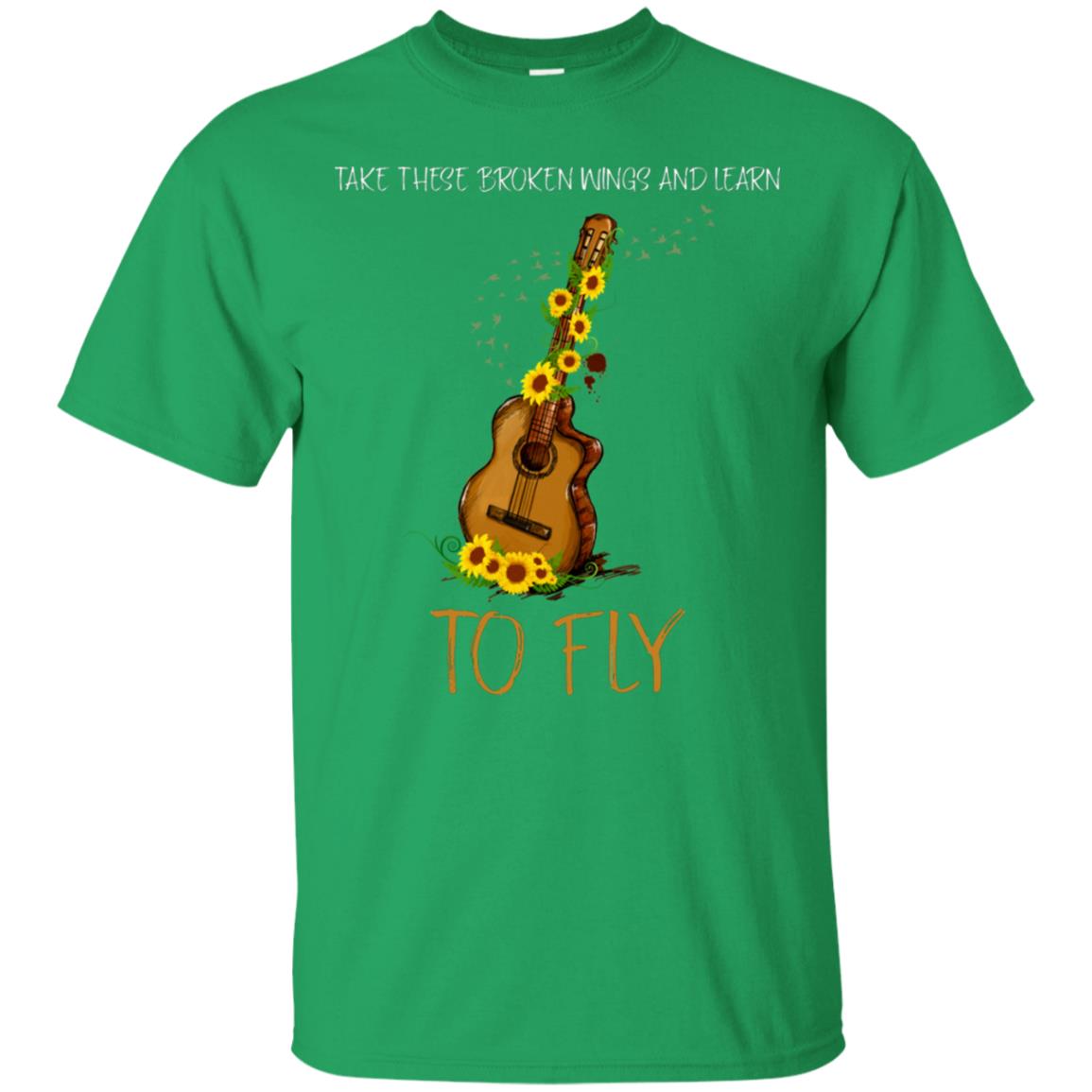 Take These Broken Wings And Learn To Fly Guitar Quote Shirt Irish Green