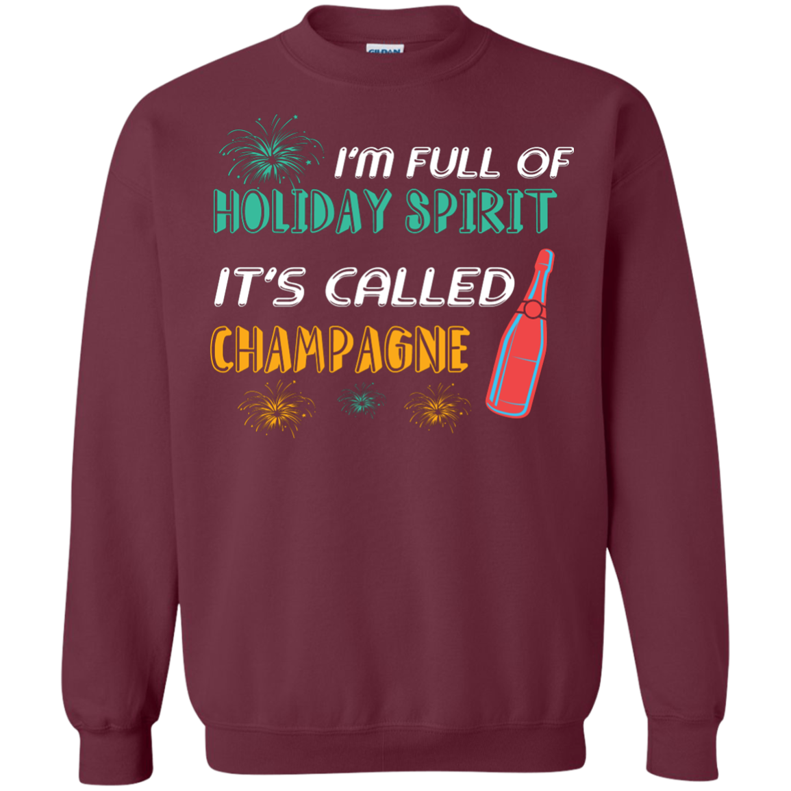 Champagne T-shirt I'm Full Of Holiday Spirit It's Called Champagne Maroon