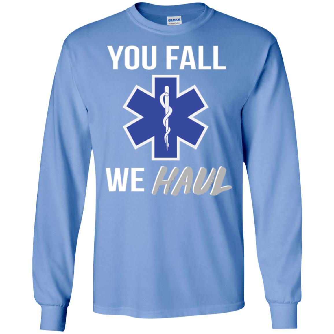 Funny Ems T-shirt You Fall We Haul Carolina Blue