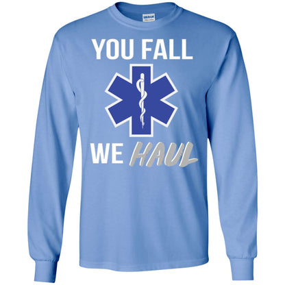 Funny Ems T-shirt You Fall We Haul Carolina Blue