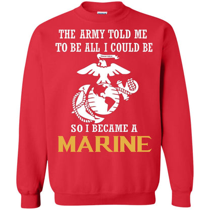 The Army Told Me To Be All I Could Be So I Became A Marine Red