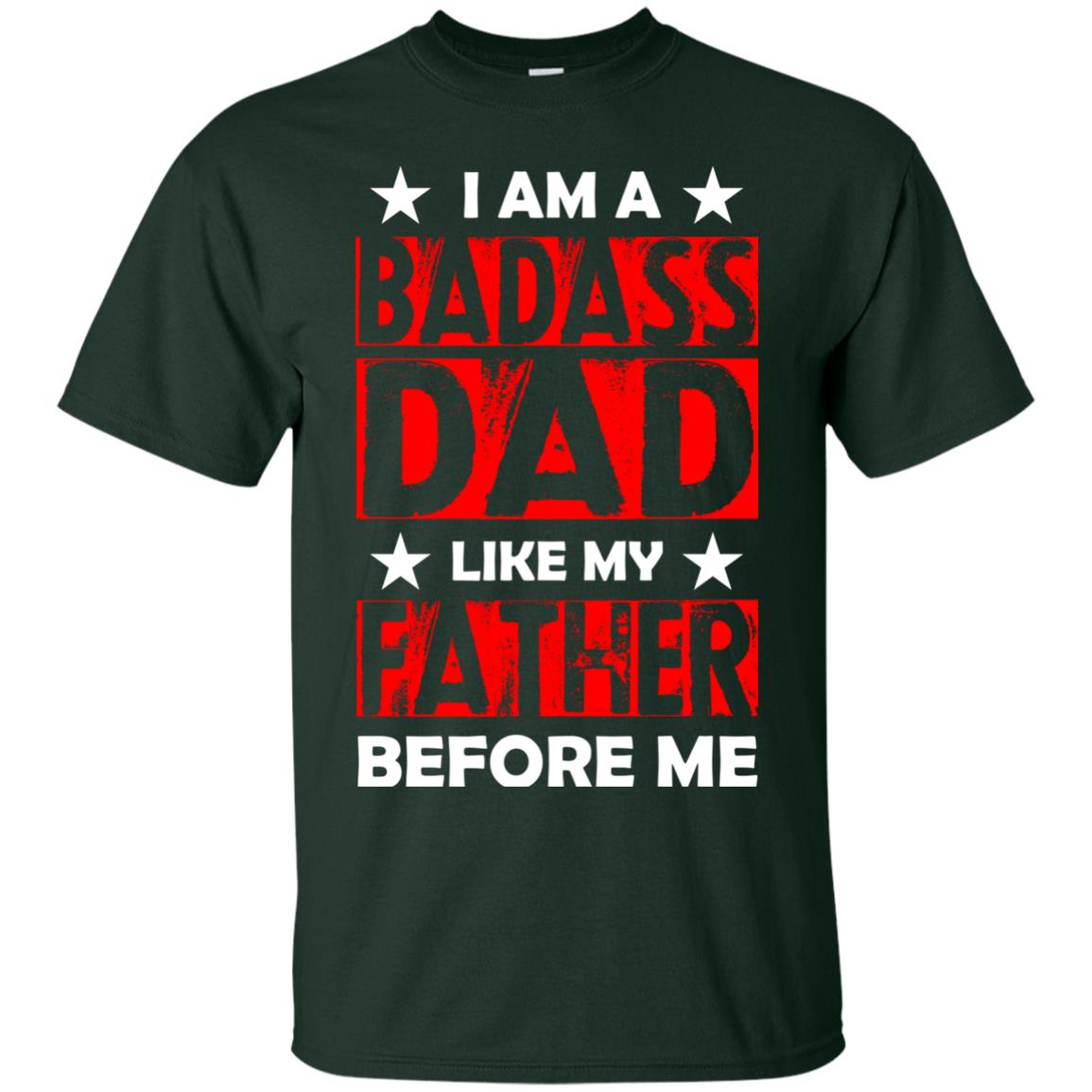 I Am A Badass Dad Like My Father Before Me Forest