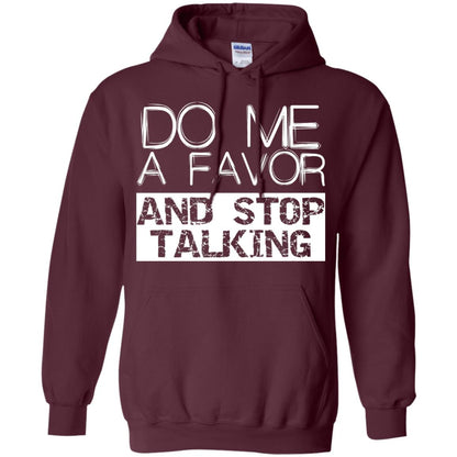 Do Me A Favor And Stop Talking Funny Shirt Maroon
