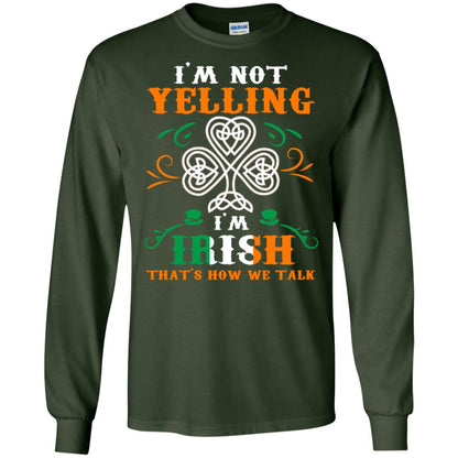 I'm Not Yelling I'm Irish That's How We Talk Ireland Gift Shirt Forest Green