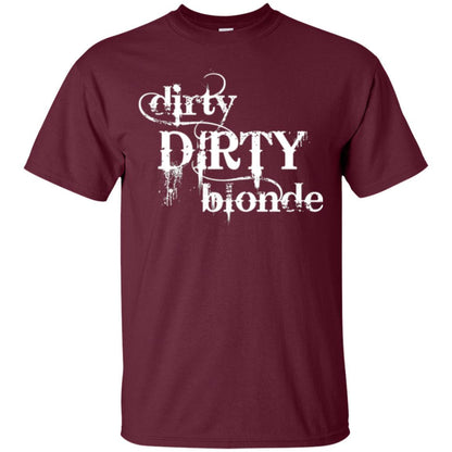 Dirty Dirty Blonde T-shirt Maroon
