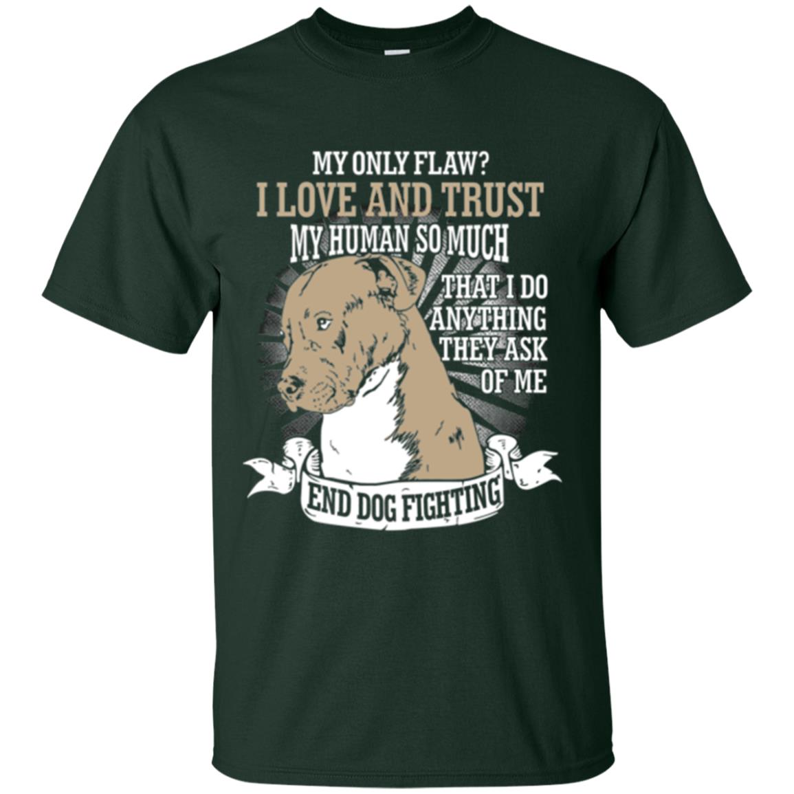 I Do Anything They Ask Of Me End Dog Fighting Shirt Forest