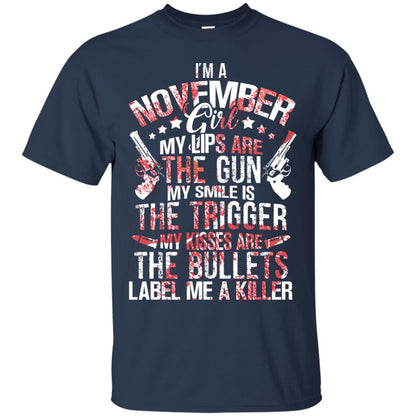 I_m A November Girl My Lips Are The Gun My Smile Is The Trigger My Kisses Are The Bullets Label Me A Killer Navy