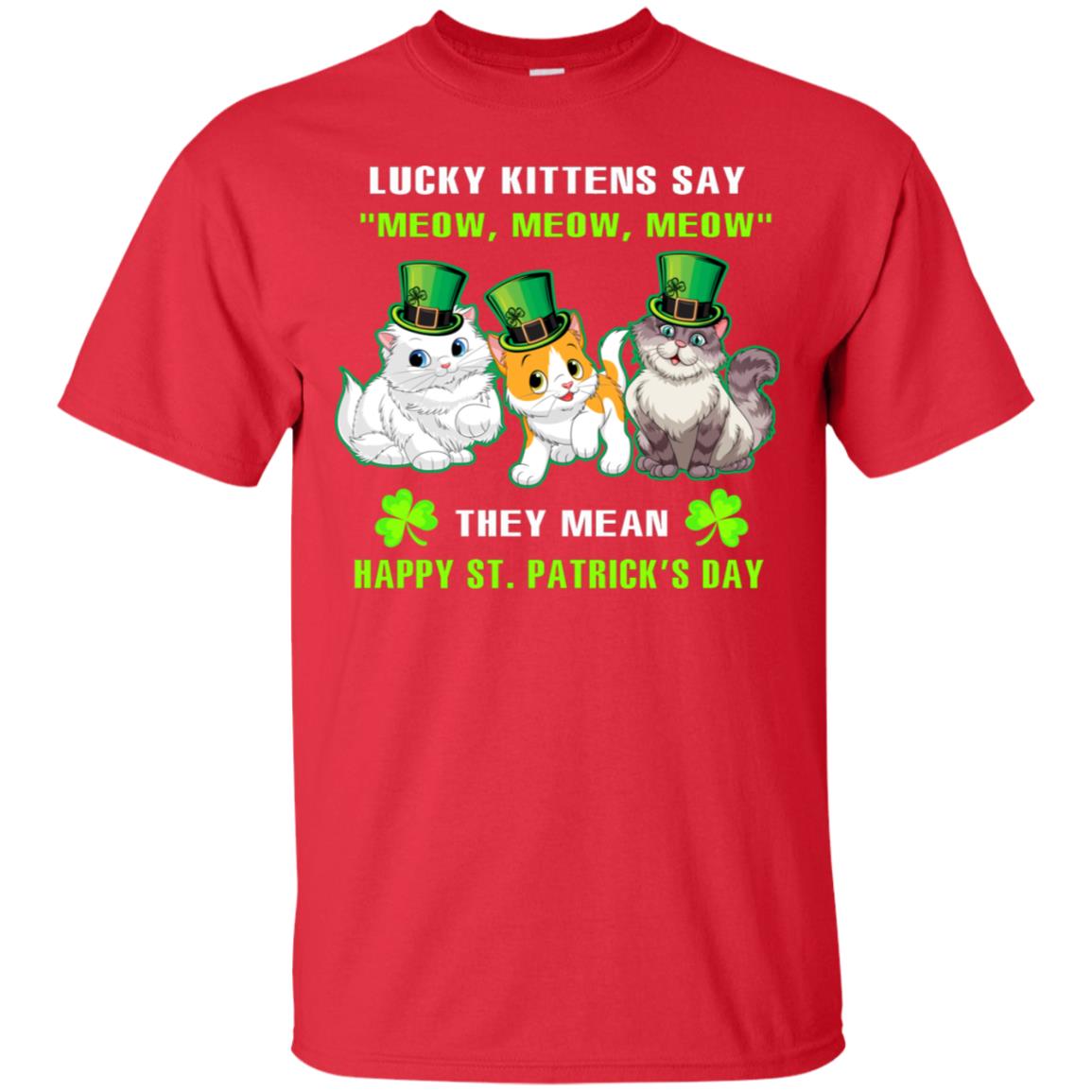 Lucky Kittens Say Meow Meow Meow They Mean Happy St Patricks Day Shirt Red