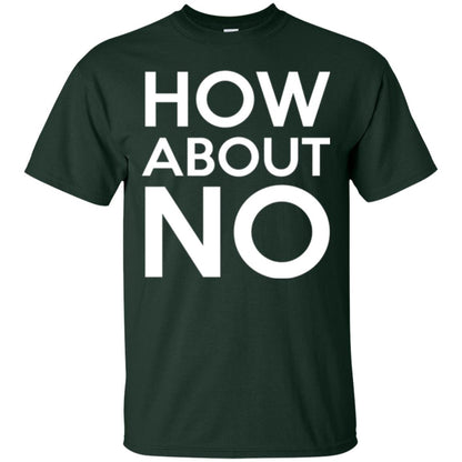 How About No T-shirt Forest Green