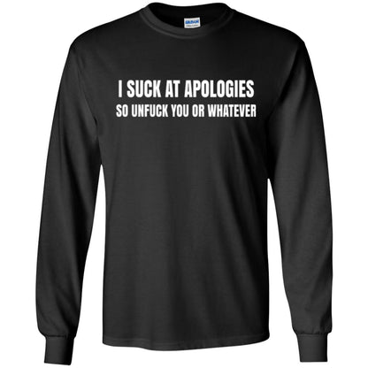 I Suck At Apologies So Unfuck You T-shirt Black