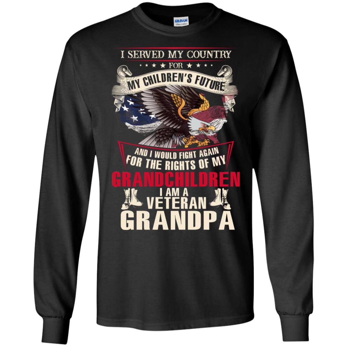 I Served My Country For My Children's Future And I Would Fight Again For The Rights Of My GrandchildrenG240 Gildan LS Ultra Cotton T-Shirt