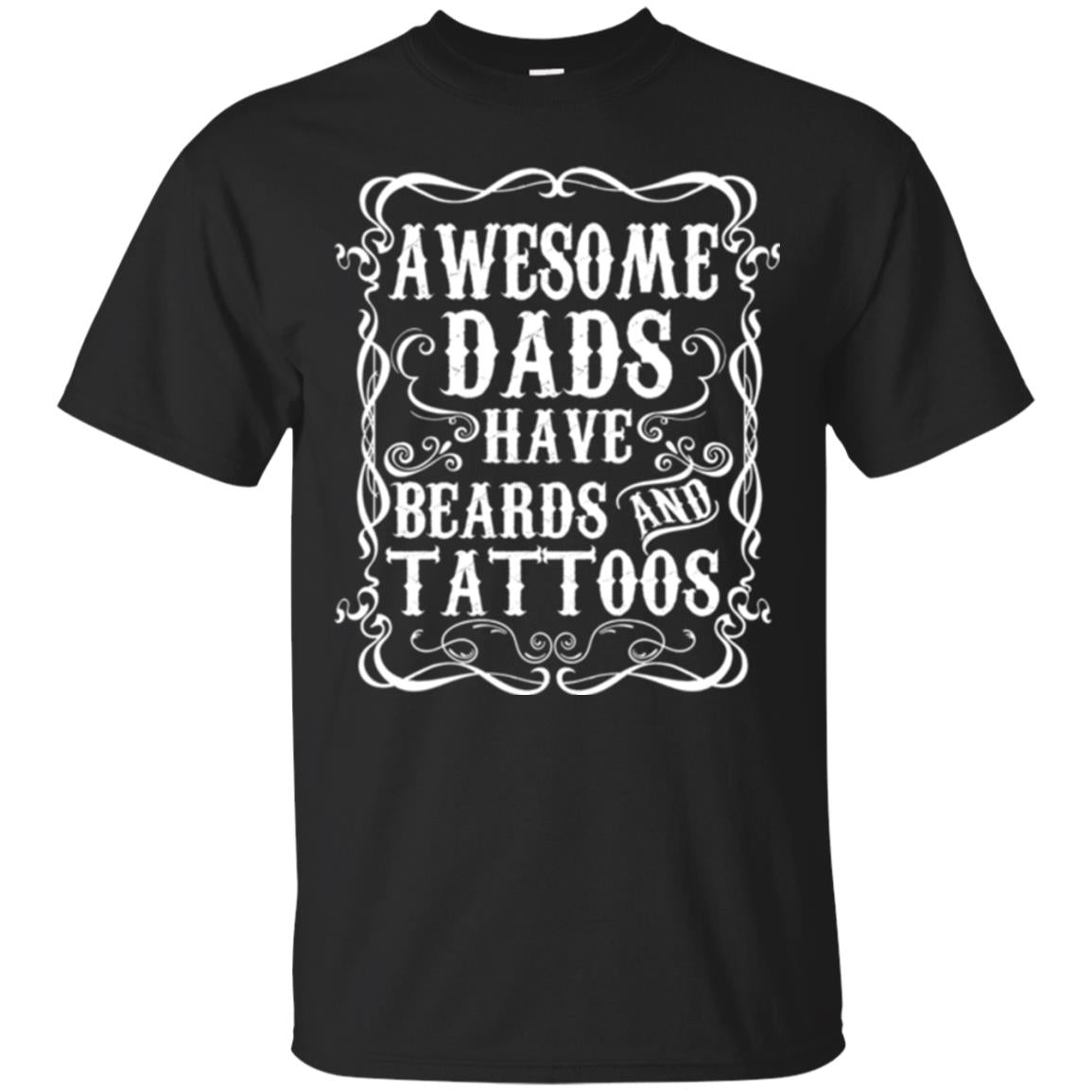 Awesome Dads Have Tattoos And Beards Funny Beard T-shirt Black