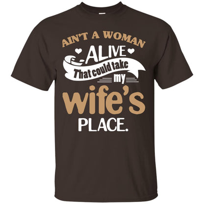 Ain_t A Woman Alive That Could Take My Wife_s Place Husband Shirt Dark Chocolate