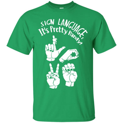 Love T-shirt Sign Language It's Pretty Handy Irish Green