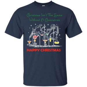 Christmas Isn't The Same Without A Chemistree Happy Christmas T-shirt