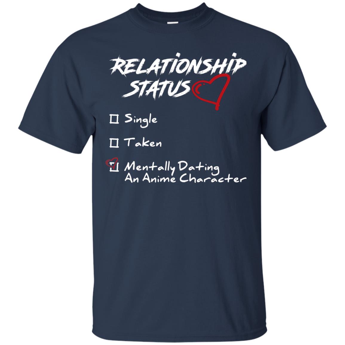 Relationship Status Mentally Dating An Anime Character Gift Shirt For Anime Lover Navy