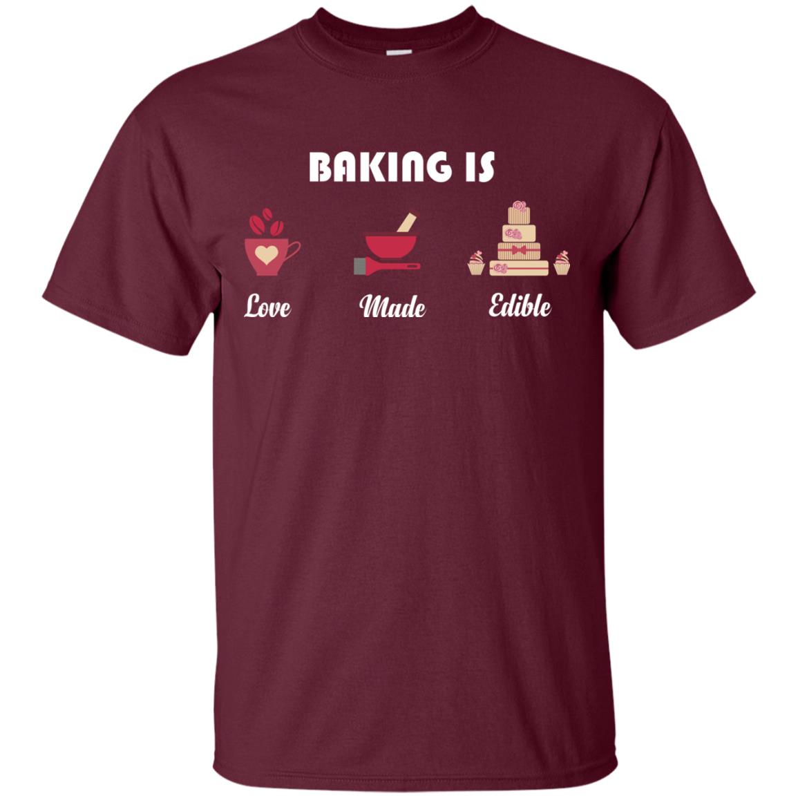 Baker T-shirt Baking Is Love Made Edible Maroon