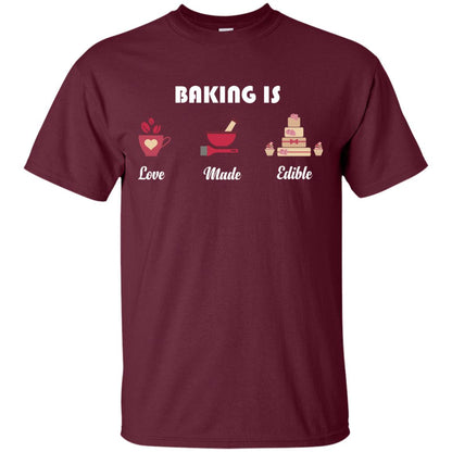 Baker T-shirt Baking Is Love Made Edible Maroon