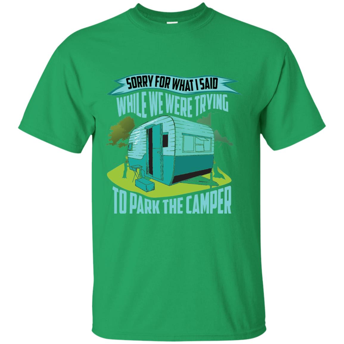 Sorry For What I Said While We Were Trying To Park Camper Irish Green