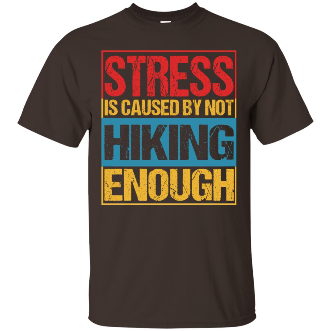 Stress Caused By Not Hiking Enough Hike Shirt Dark Chocolate