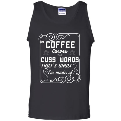 Coffee Curves And Cuss Words That's What I'm Made Of Shirt Black