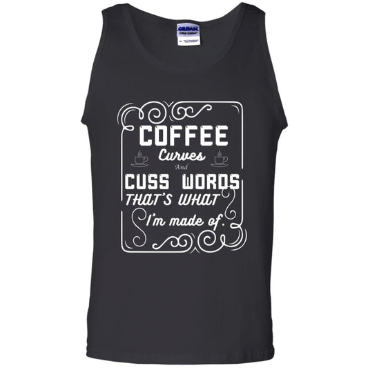 Coffee Curves And Cuss Words That's What I'm Made Of Shirt Black