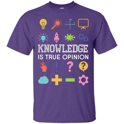 Knowledge Is True Opinion Funny T-shirt For Teachers Purple