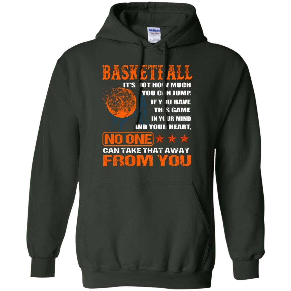 Basketball Its Not How Much You Can Jump No One Can Take That Away From You Forest Green