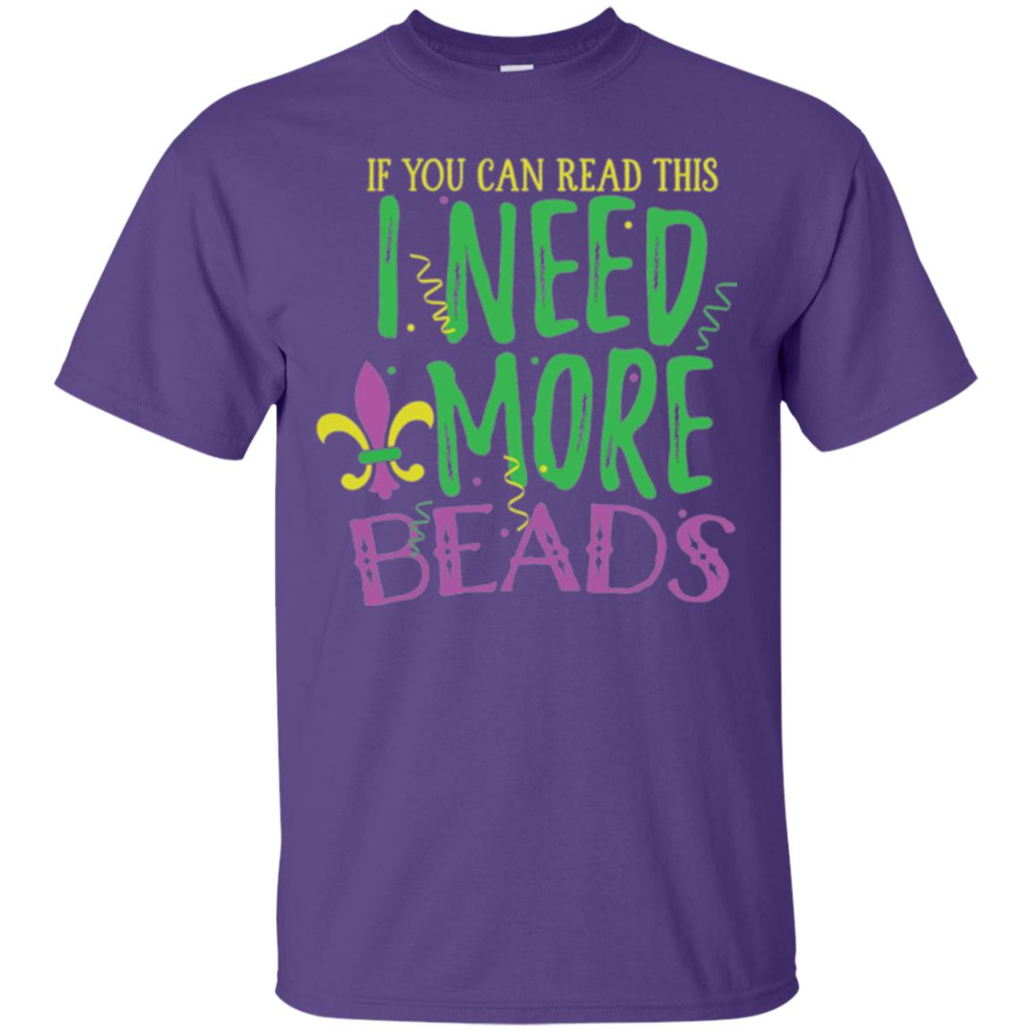 Mardi Gras T-shirt If You Can Read This I Need More Beads Purple