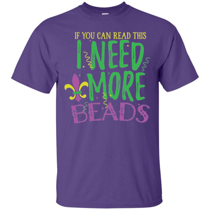 Mardi Gras T-shirt If You Can Read This I Need More Beads Purple