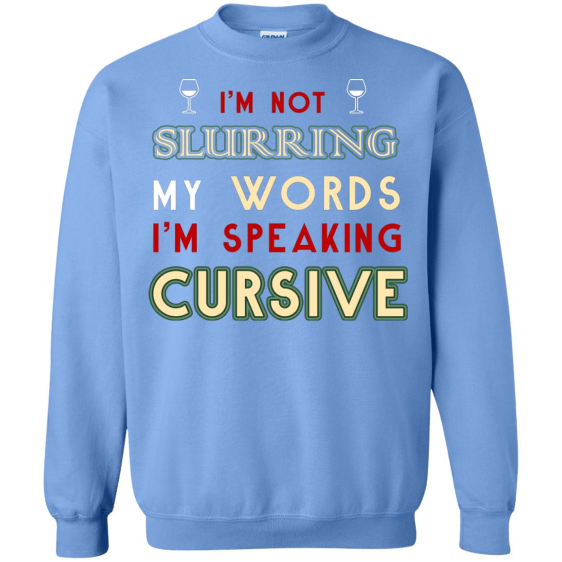 Im Not Slurring My Words Im Speaking Cursive Shirt Carolina Blue