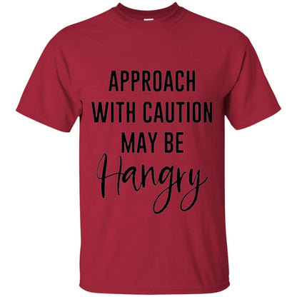 Approach With Caution Maybe Hangry T-shirt Cardinal