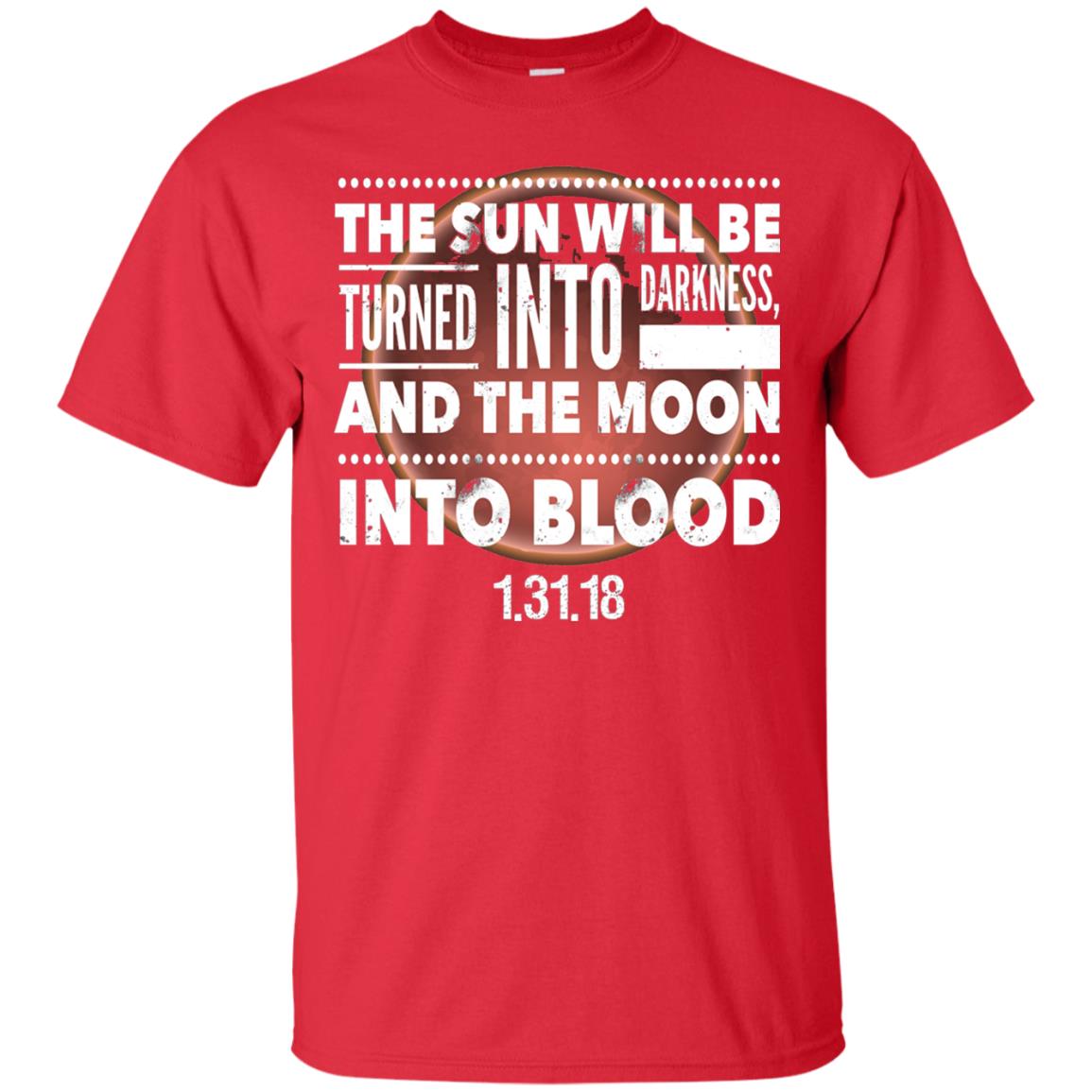 Blood Moon Total Lunar Eclipse T-shirt The Sun Will Be Turned Into Darkness Red