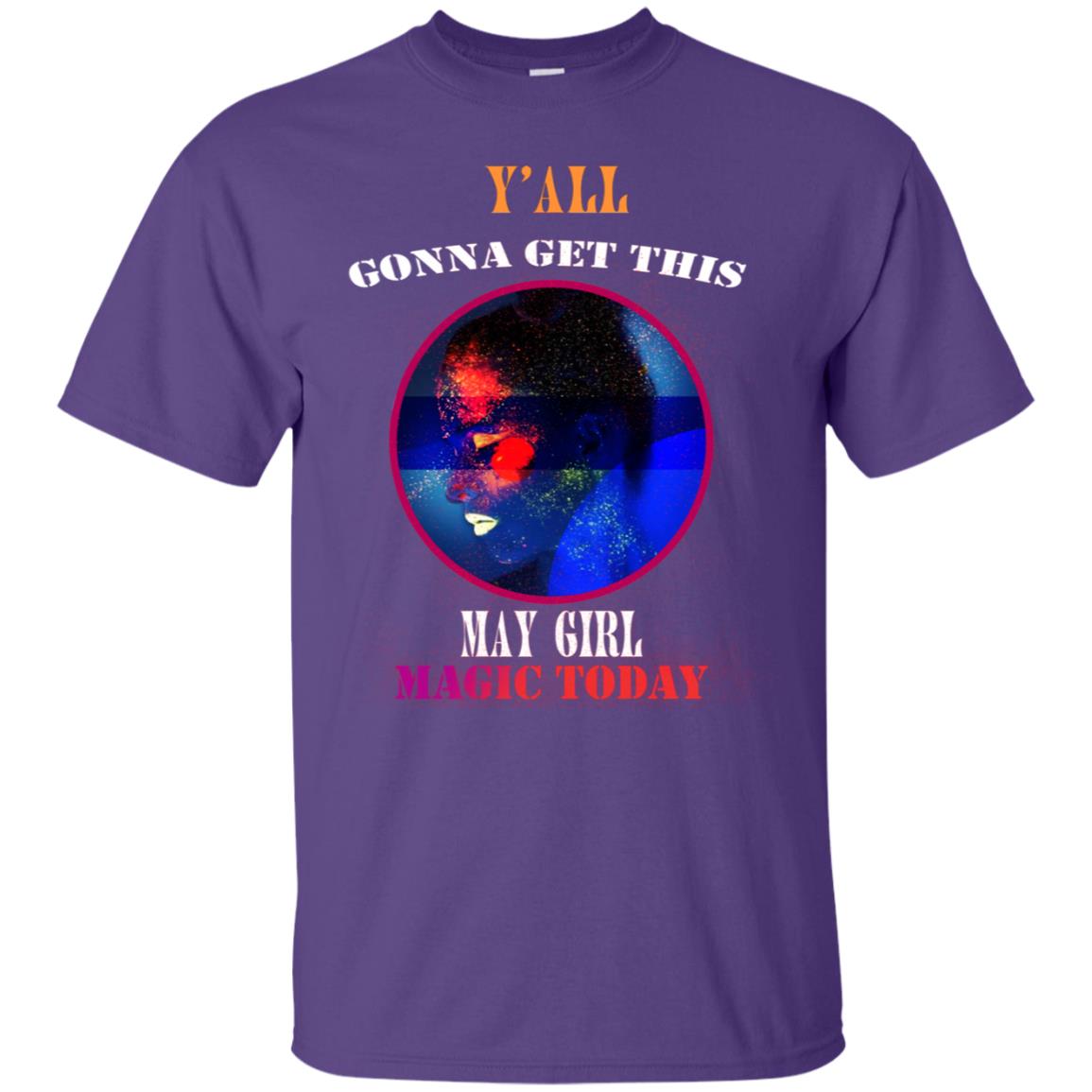 Y All Gonna Get This May Girl Magic Today May Birthday Shirt For Girls Purple