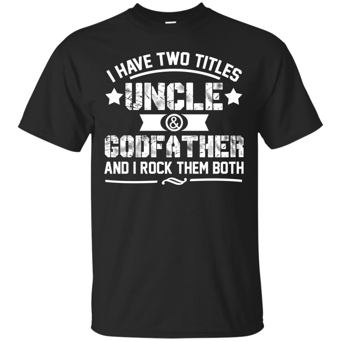 I Have Two Titles Uncle And Godfather And I Rock Them Both Black