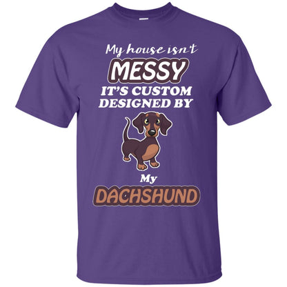 My House Is Messy It's Custom Designed By My Dachshund Shirt Purple