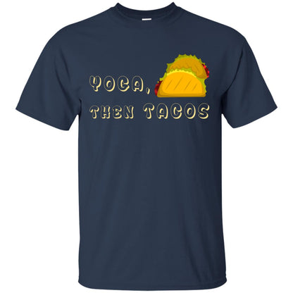 Yoga Then Tacos Shirt For Taco Day Navy