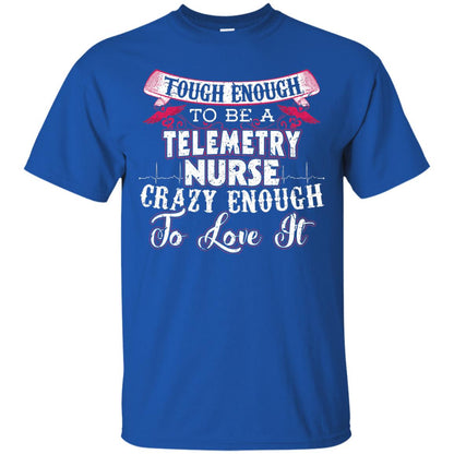 Tough Enough To Be A Telemetry Nurse T-shirt Royal