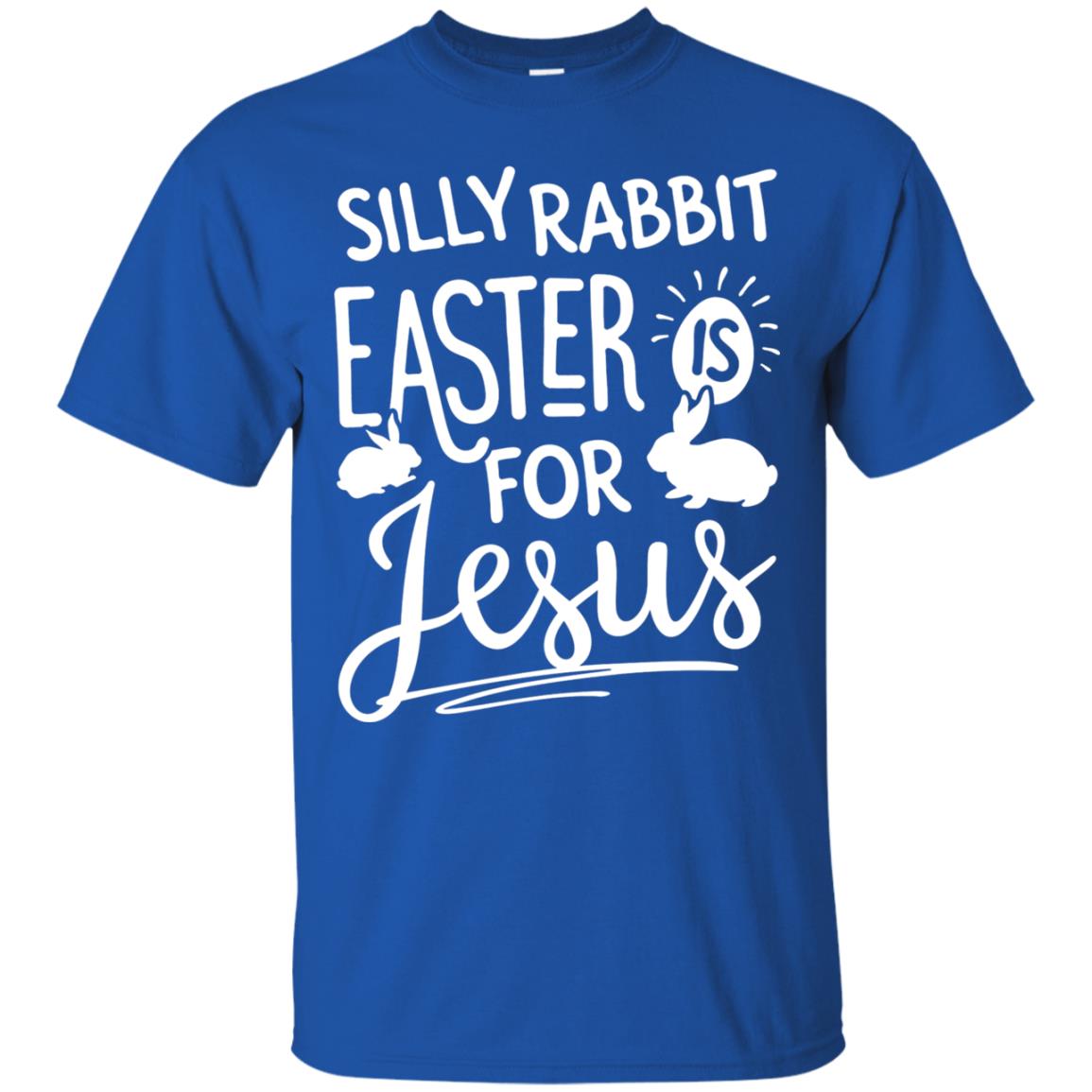 Silly Rabbit Easter Is For Jesus Easter Day T-shirt Royal