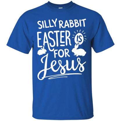 Silly Rabbit Easter Is For Jesus Easter Day T-shirt Royal