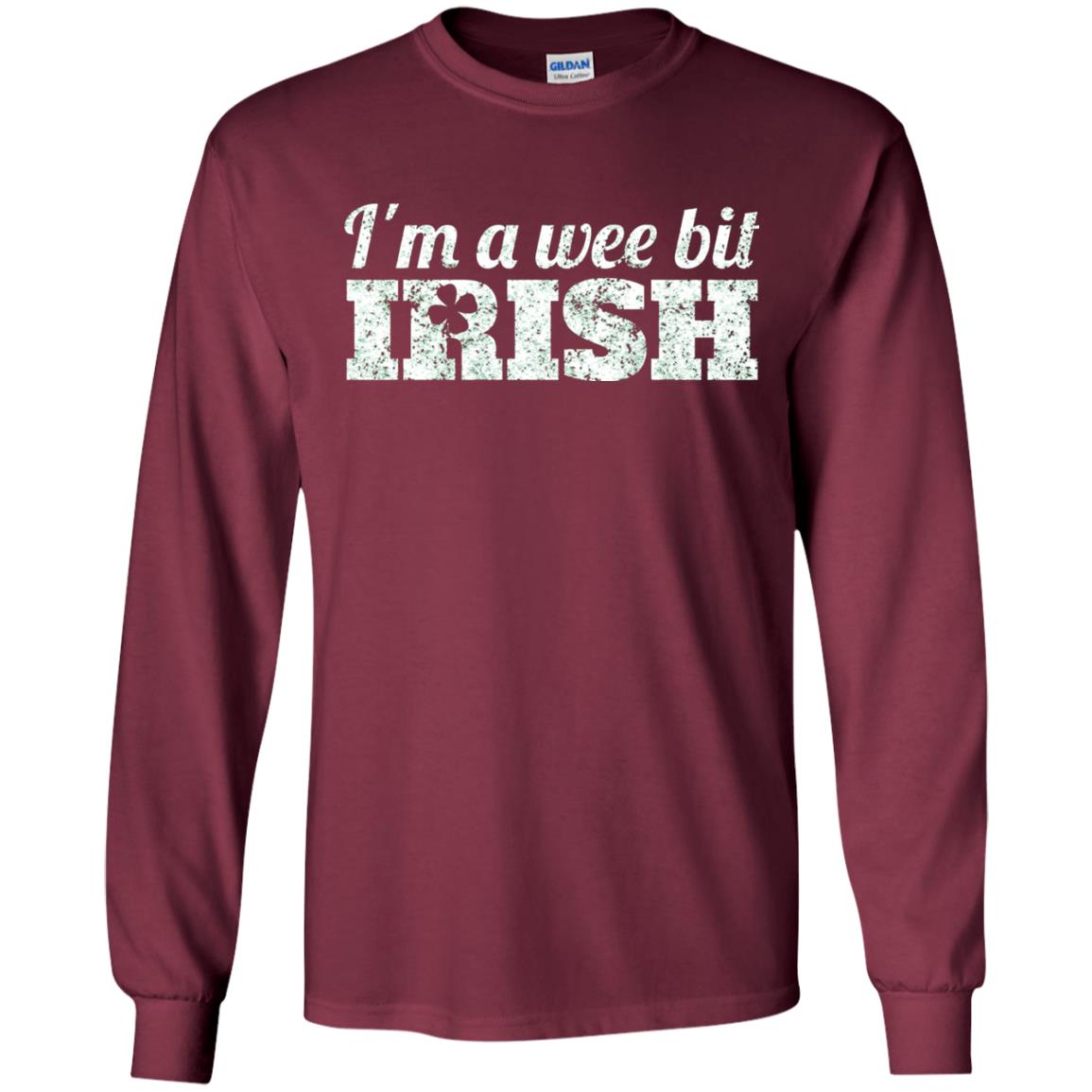 I_m Wee Bit Irish Funny Irish Heritage St Paddy_s Day T-shirt Maroon