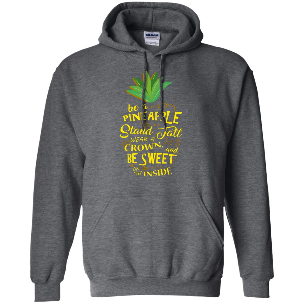Be A Pineapple Stand Tall Wear A Crown And Be Sweet On The Inside Pineapple Lover T-shirt Dark Heather