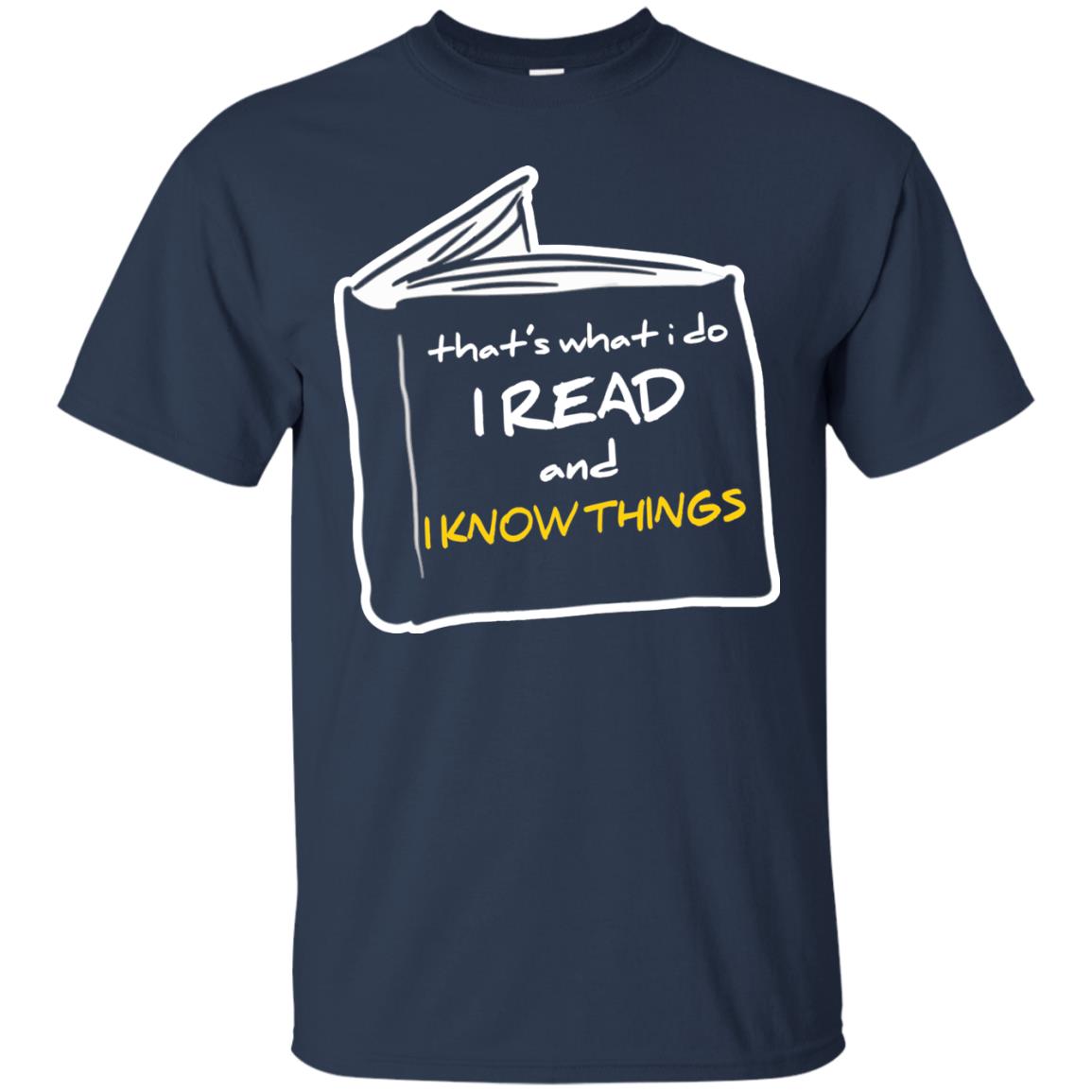 Book Lover T-shirt That's What I Do I Read And I Know Things Navy