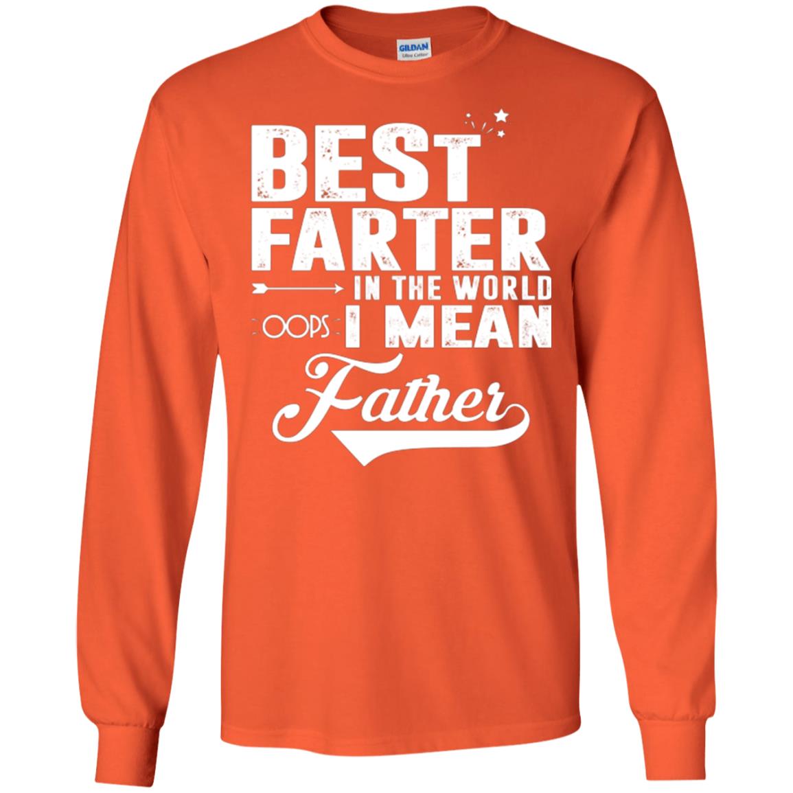 Best Farter In The World Oops I Mean Father Daddy Shirt Orange