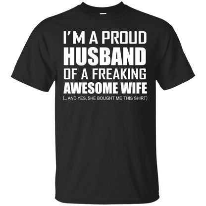 Im A Proud Husband Of A Freaking Awesome Wife She Bought Me This Shirt Black