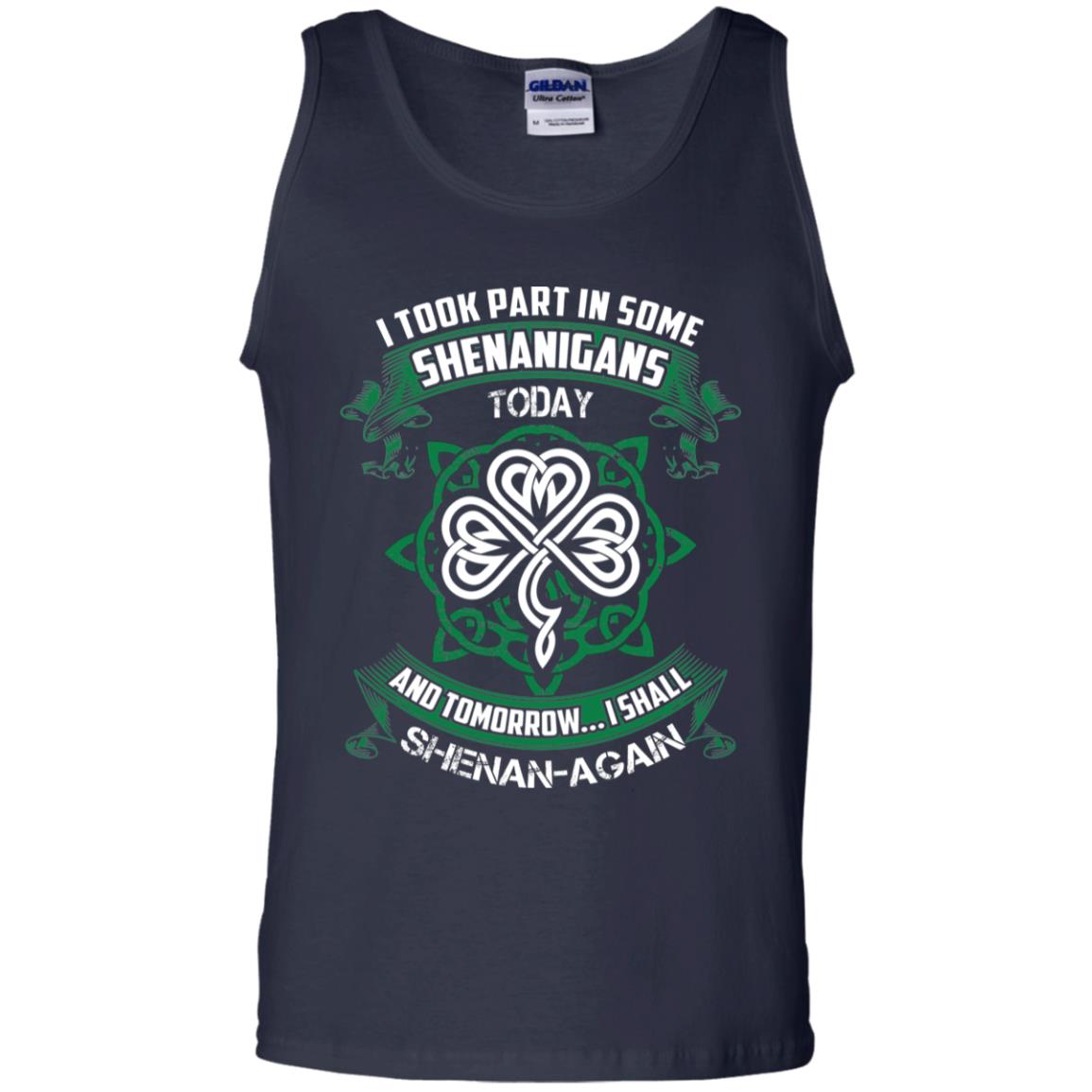 I Took Part In Some Shenanigans Today And Tomorrow I Shall Shenan-again Irish Shirt Navy