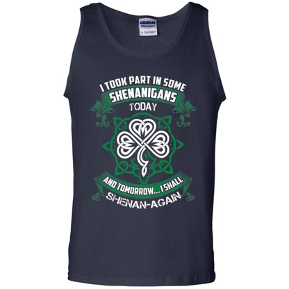 I Took Part In Some Shenanigans Today And Tomorrow I Shall Shenan-again Irish Shirt Navy