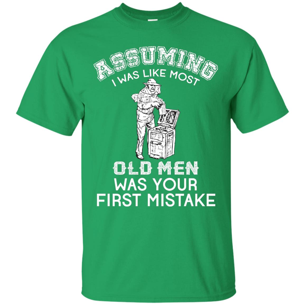 Assuming I Was Like Most Old Men Beekeeper T-shirt Irish Green