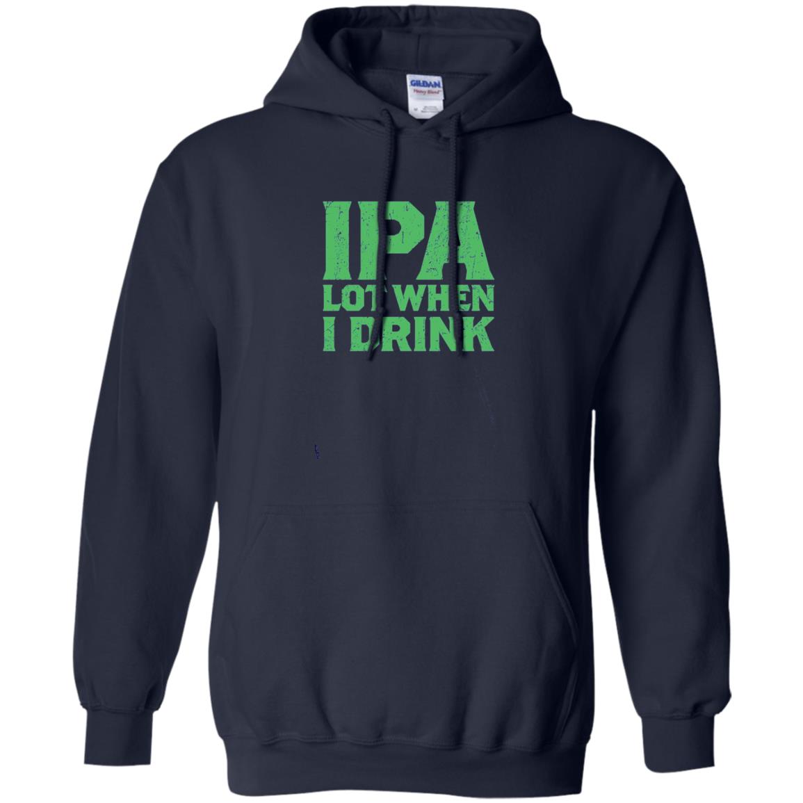 Ipa Lot When I Drink Funny Beer Love St Patrick_s Day T-shirt Navy