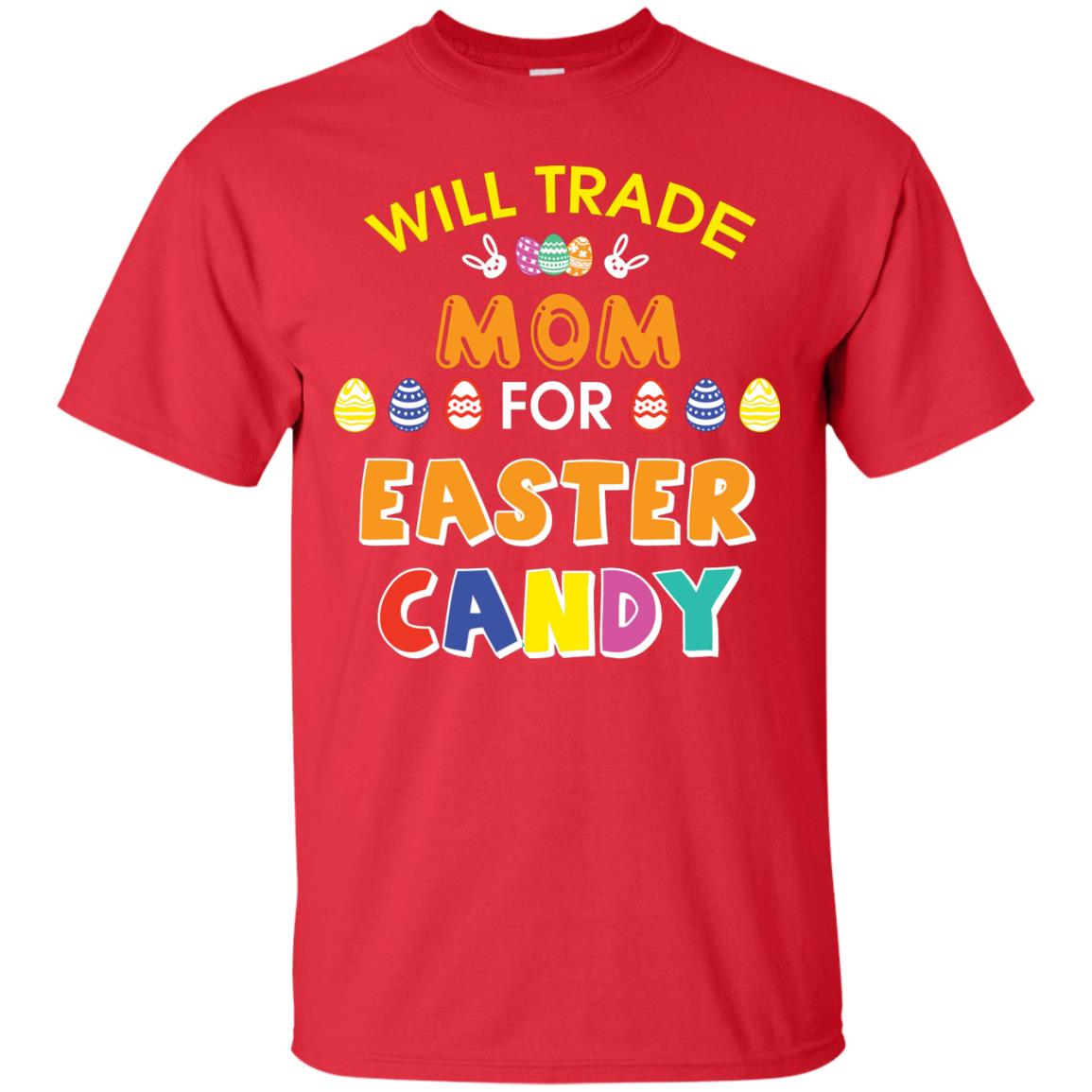 Will Trade Mom For Easter Candy Family T-shirt T-shirt For Easter Holiday Red